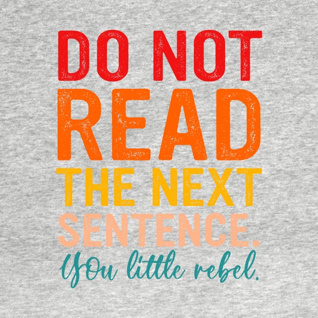 Do Not Read The Next Sentence You Little Rebel by MishaHelpfulKit